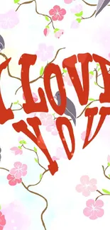 Romantic wallpaper with 'I Love You' text and floral bird design.