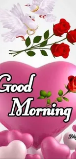 Good morning wallpaper with pink heart, red roses, and white doves.