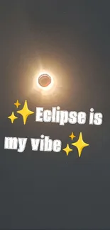 Mobile wallpaper with solar eclipse and 'Eclipse is my vibe' text in stylish design.