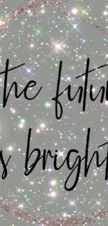 Sparkling silver wallpaper with 'The future is bright' quote.