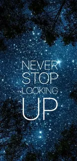 Starry sky with 'Never Stop Looking Up' quote on a mobile wallpaper.