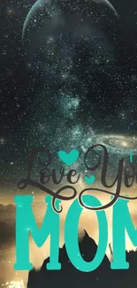 Mobile wallpaper featuring 'Love You Mom' text with a starry sky background.