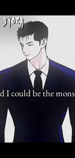 Anime character in a suit with quote 'and I could be the monster'.