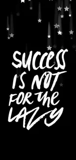 Black and white motivational quote wallpaper: Success is not for the lazy.