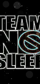 Team No Sleep text with black background.