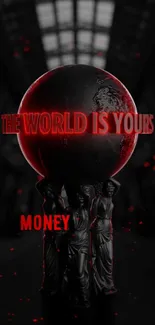 Dark wallpaper with globe and statues, text reads 'The World is Yours'.