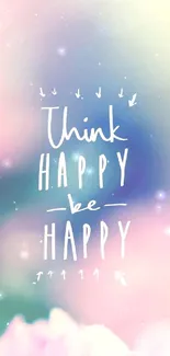 Inspirational wallpaper with 'Think Happy, Be Happy' text on a colorful background.