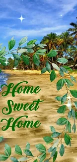 Tropical beach wallpaper with 'Home Sweet Home' text and palm trees.