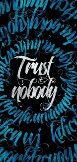 "Trust Nobody" calligraphy in blue graffiti style. Artistic mobile wallpaper.