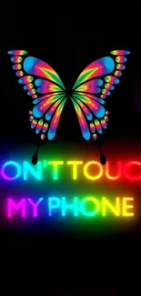 Colorful neon butterfly wallpaper with 'Don't Touch My Phone' text.