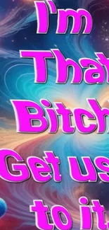 Bold cosmic-themed phone wallpaper with vibrant text and swirling background.