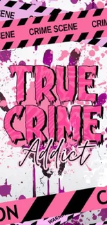 Vibrant crime scene themed mobile wallpaper with bold pink text and splashes.