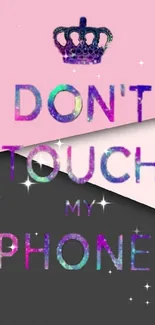 Vibrant 'Don't Touch My Phone' wallpaper with pink and black background.