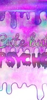 Purple and pink dripping paint with 'Cute but Psycho' text.