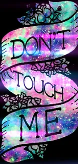 Colorful galaxy ribbon with 'Don't Touch Me' text on black background.