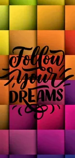 Colorful grid phone wallpaper with 'Follow Your Dreams' text.