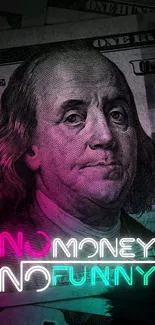 Neon currency art with Benjamin Franklin and 'No Money No Funny' text.