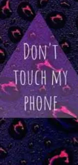 Vibrant purple phone wallpaper with a 'Don't Touch My Phone' text warning.