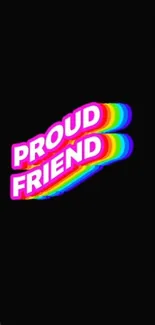 Proud Friend text with rainbow effect on black wallpaper.