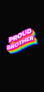 Proud Brother text with rainbow gradient on black background.