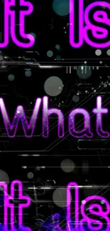 Neon wallpaper with 'It Is What It Is' in pink text on a dark background.